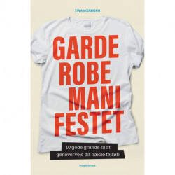 Garderobemanifestet: 10 gode grunde til at genoverveje dit næste tøjkøb