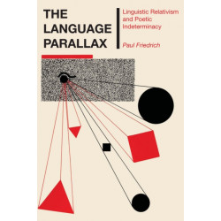 The Language Parallax: Linguistic Relativism and Poetic Indeterminacy
