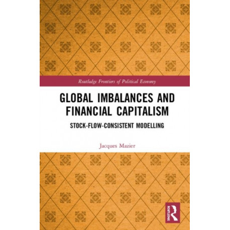 Global Imbalances and Financial Capitalism: Stock-Flow-Consistent Modelling