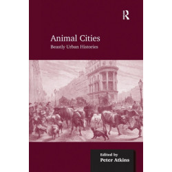 Animal Cities: Beastly Urban Histories