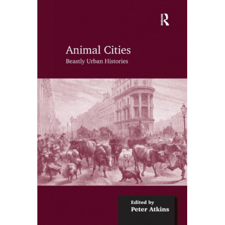 Animal Cities: Beastly Urban Histories