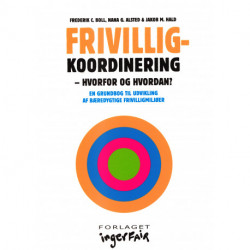 Frivilligkoordinering. Hvorfor og hvordan?: en grundbog til udvikling af bæredygtige frivilligmiljøer
