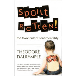 Spoilt Rotten: The Toxic Cult of Sentimentality