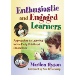 Enthusiastic and Engaged Learners: Approaches to Learning in the Early Childhood Classroom