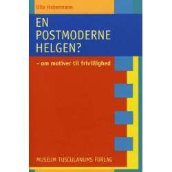 En postmoderne helgen?: Om motiver til frivillighed