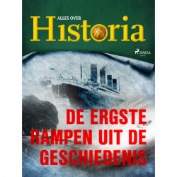 De ergste rampen uit de geschiedenis