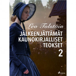 Leo Tolstoin jälkeenjättämät kaunokirjalliset teokset 2