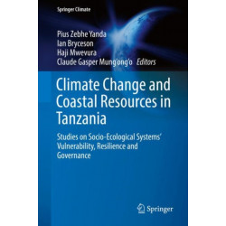 Climate Change and Coastal Resources in Tanzania: Studies on Socio-Ecological Systems’ Vulnerability, Resilience and Governance