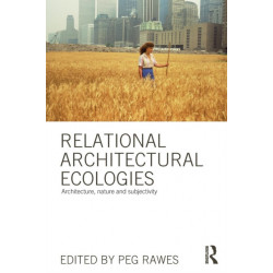 Relational Architectural Ecologies: Architecture, Nature and Subjectivity