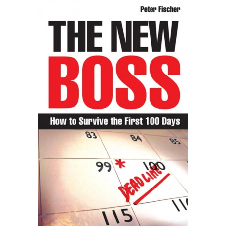 The New Boss: How to Survive the First 100 Days
