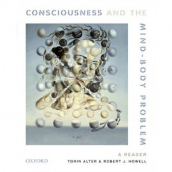 Consciousness and The Mind-Body Problem: A Reader