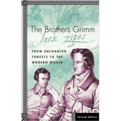The Brothers Grimm: From Enchanted Forests to the Modern World 2e