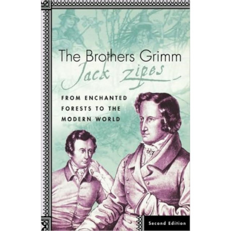 The Brothers Grimm: From Enchanted Forests to the Modern World 2e
