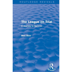 The League on Trial (Routledge Revivals): A Journey to Geneva