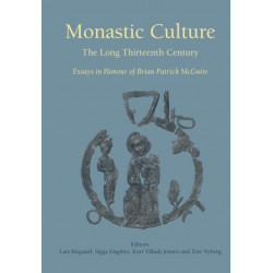 Monastic Culture: The Long Thirteenth Century -- Essays in Honour of Brian Patrick McGuire