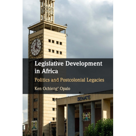 Legislative Development in Africa: Politics and Postcolonial Legacies
