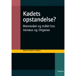 Kødets opstandelse?: Mennesket og målet hos Irenæus og Origenes