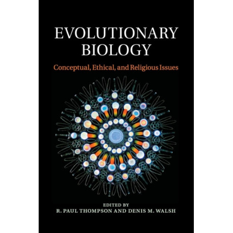 Evolutionary Biology: Conceptual, Ethical, and Religious Issues