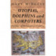 Utopias, Dolphins and Computers: Problems in Philosophical Plumbing