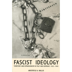 Fascist Ideology: Territory and Expansionism in Italy and Germany, 1922-1945