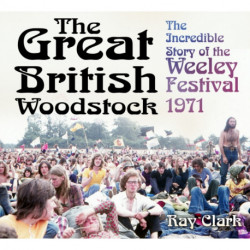 The Great British Woodstock: The Incredible Story of the Weeley Festival 1971