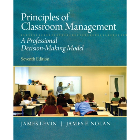 Principles of Classroom Management: A Professional Decision-Making Model