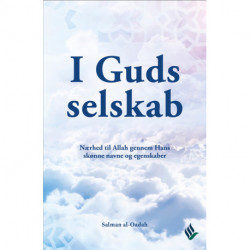 I Guds selskab: Nærhed til Allah gennem Hans skønne navne og egenskaber