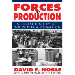 Forces of Production: A Social History of Industrial Automation