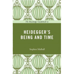 The Routledge Guidebook to Heidegger's Being and Time