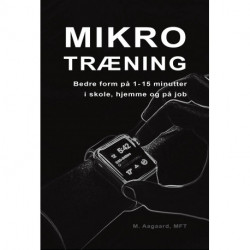 Mikrotræning: Bedre form på 1-15 minutter i skole, hjemme og på job