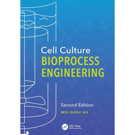 Cell Culture Bioprocess Engineering, Second Edition