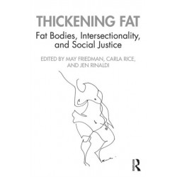 Thickening Fat: Fat Bodies, Intersectionality, and Social Justice