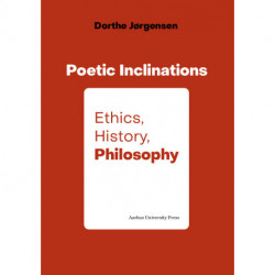 Poetic Inclinations: Ethics, History, Philosophy