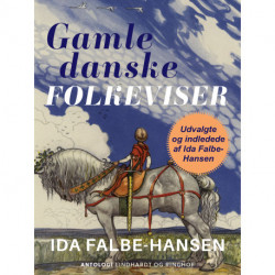 Gamle danske folkeviser. Udvalgte og indledede af Ida Falbe-Hansen