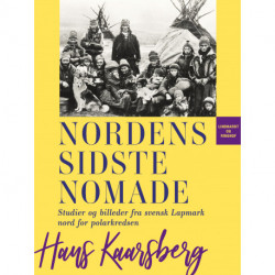 Nordens sidste nomade. Studier og billeder fra svensk Lapmark nord for polarkredsen