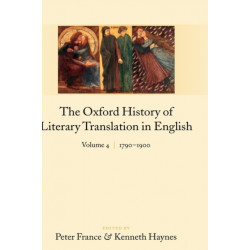 The Oxford History of Literary Translation in English:: Volume 4: 1790-1900