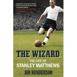 The Wizard: The Life of Stanley Matthews