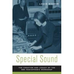 Special Sound: The Creation and Legacy of the BBC Radiophonic Workshop
