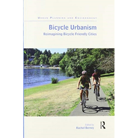 Bicycle Urbanism: Reimagining Bicycle Friendly Cities