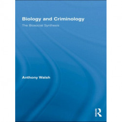 Biology and Criminology: The Biosocial Synthesis