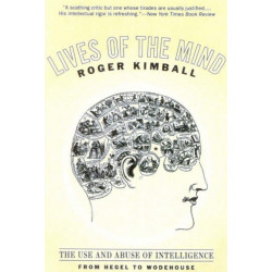 Lives of the Mind: The Use and Abuse of Intelligence from Hegel to Wodehouse