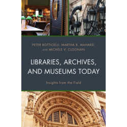 Libraries, Archives, and Museums Today: Insights from the Field