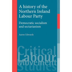 A History of the Northern Ireland Labour Party: Democratic Socialism and Sectarianism