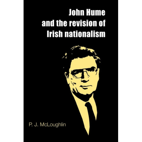 John Hume and the Revision of Irish Nationalism