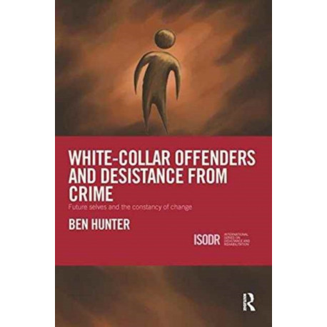 White-Collar Offenders and Desistance from Crime: Future selves and the constancy of change