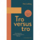 Tro versus tro: Kristendommen i dialog og konflikt gennem 2000 år