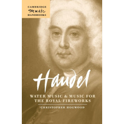 Handel: Water Music and Music for the Royal Fireworks: Cambridge Music Handbooks