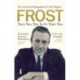 Frost: That Was The Life That Was: The Authorised Biography
