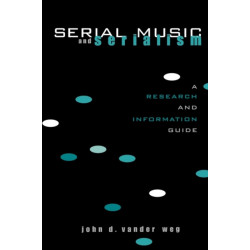 Serial Music and Serialism: A Research and Information Guide