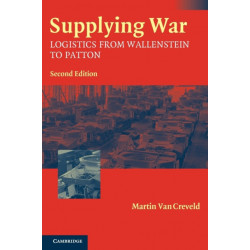 Supplying War: Logistics from Wallenstein to Patton